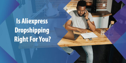 Is Aliexpress Dropshipping Right For You? Pros and Cons & Guide for 2021